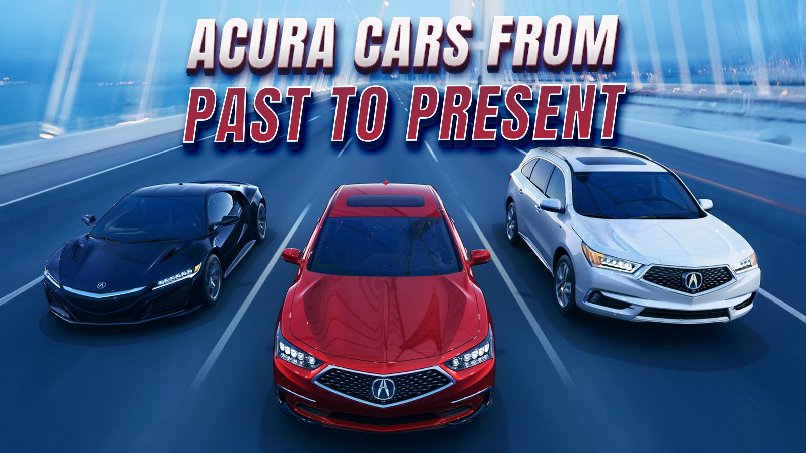 Acura’s Evolutionary Path: A Complete History of All Acura Cars