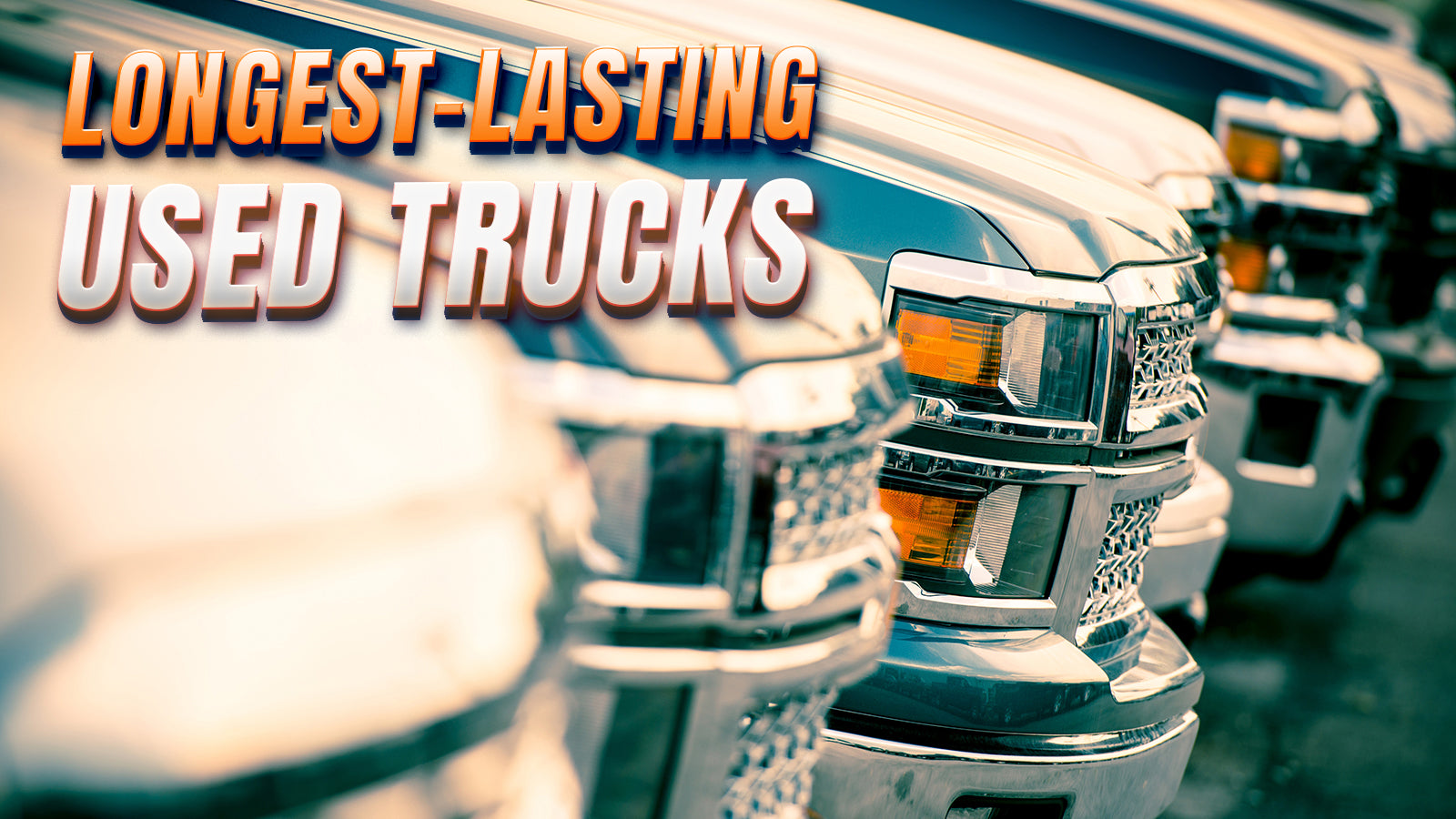 Most Reliable Trucks to Buy Used: Longest-Lasting Trucks on the Market